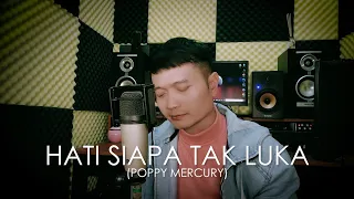 HATI SIAPA TAK LUKA (Poppy Mercury) - Andrey Arief (COVER)