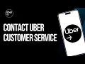 How To Contact Uber Customer Service - Full Guide 2025