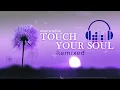 Download Lagu Musik Album - Touch your Soul // Remixed