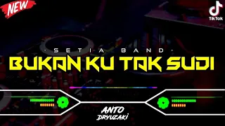 Download DJ BUKAN KU TAK SUDI - SETIA BAND‼️ VIRAL TIKTOK || FUNKOT VERSION MP3