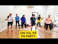 Download Lagu PA PARTY||ZIN VOL 115||ZUMBA||FITNESS||🔥🔥🔥🔥🔥