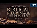 Can We Keep the Biblical Pilgrimage Festivals Today Deuteronomy 16 16