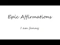Epic Affirmations - I am funny 30 music