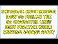 Software Engineering How to follow the 80 character limit best practice while writing source code