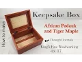 17 - How to Make Keepsake Box Padauk and Tiger Maple Through Dovetails