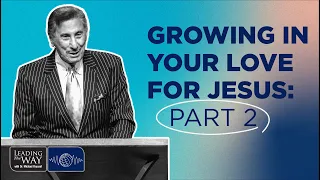 Growing In Your Love For Jesus Part 2 Dr Michael Youssef  Growing In Your Love For Jesus Part 2 Dr Michael Youssef