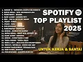 Lagu TOP PLAYLIST SPOTIFY 2025 | LAGU POP HITS VIRAL \u0026 TRENDING CHART TANPA IKLAN