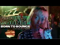 Lagu Brooklyn Bounce - BORN TO BOUNCE (powered by Maia Melodies)