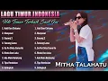 Download Lagu MITHA TALAHATU - HATI DAN CINTAMU FULL ALBUM TERBAIK 2023 || KUMPULAN LAGU AMBON