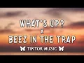 What's Up? x Beez In The Trap (TikTok Remix,Mashup){Lyrics} I wake in the morning and I step outside