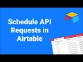 Schedule API Requests to Run Automatically in Airtable