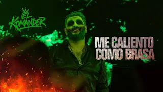 El Komander Me Caliento Como Brasa (Video oficial)