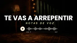 Te Vas a Arrepentir - Notas de voz
