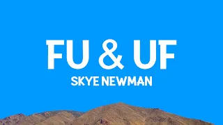 Skye Newman - FU & UF (Lyrics)