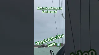 Difficult entrance in Eastbourne #sailing #solosailing #sailingadventures