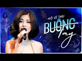 Download Lagu Giọng Ca Đặc Biệt 1000 Người Nghe Thì 999 Người Khen Hay | HỒ LỆ THU - BUÔNG TAY