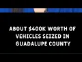 Guadalupe County Sheriff s deputies find more than 400k in stolen vehicles