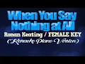 Download Lagu WHEN YOU SAY NOTHING AT ALL - Ronan Keating/FEMALE KEY (KARAOKE PIANO VERSION)