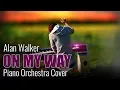 Alan Walker, Sabrina Carpenter \u0026 Farruko - On My Way (Piano Orchestra Cover) on Spotify \u0026 Apple