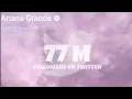 Ariana Grande 77 million followers on twitter countdown