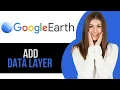 How to Add Data Layer on Google Earth