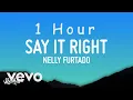 Download Lagu Nelly Furtado - Say It Right (Lyrics) | 1 HOUR