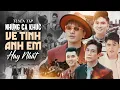 Download Lagu Tuyển Tập Những Ca Khúc Về Tình Anh Em Hay Nhất | Nhạc Cháy – Cảnh Quay Đỉnh – Xem Là Nghiện