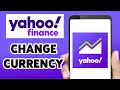 How To Change Currency On Yahoo Finance 2024 Modify Yahoo Finance App Currency Settings Tutorial