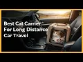 TOP 5 Best Cat Carrier For Long Distance Car Travel Cat Carriers for Stress-Free Road Trips