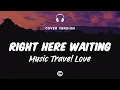 Download Lagu [ Lyrics  Cover 🎧 ]Music Travel Love-Right Here Waiting