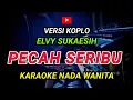Download Lagu PECAH SERIBU - KARAOKE Nada Wanita || Versi Koplo ( Elvy Sukaesih )