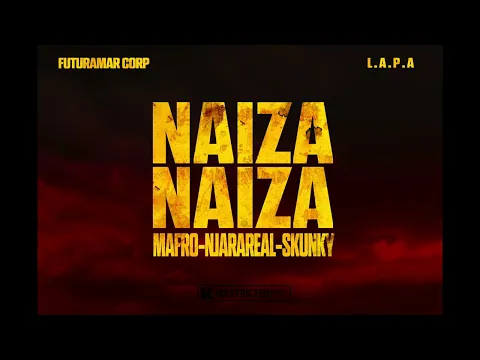 Download MP3 Mafro Martiora - NAIZA X2 ft. NjaraReal , Skunky Flexx ( official audio )