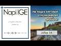 Download Lagu Napi IGE | Ne hagyd kint Istent a munkahelyed ajtajában | 2025.07.14