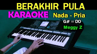 Download BERAKHIR PULA - Meggy Z | KARAOKE Nada Pria, HD MP3