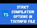 22 Strict Compilation Mode Options in the tsconfig configuration file in Typescript