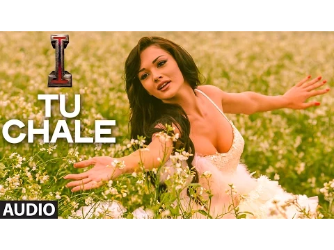 Download MP3 'Tu Chale' FULL AUDIO Song 'I' | Aascar Films | A. R. Rahman | Shankar, Chiyaan Vikram, Amy Jackson