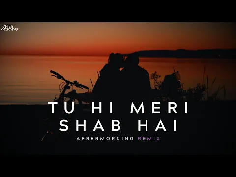 Download MP3 TUHI MERI SHAB HAI REMIX | AFTERMORNING | GANGSTER