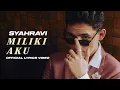 Download Lagu SYAHRAVI - MILIKI AKU (Official Lyrics Video)