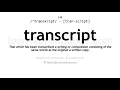 Pronunciation of Transcript Definition of Transcript