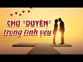 Download Lagu LỜI PHẬT DẠY: Chữ Duyên Trong Tình Yêu | Tình Cảm Giữa Người Với Người Chung Quy Cũng Là Chữ \