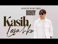 Lagu BOBOY - Kasih Lasahku (Official Music Video)