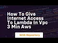 how to give internet access to lambda in vpc 3 min aws
