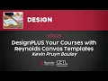 DesignPLUS Your Courses with Reynolds Canvas Templates