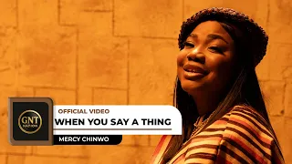 mercy chinwo when you say a thing official video 