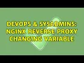 DevOps SysAdmins NGINX reverse proxy changing variable