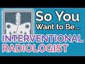 So You Want to Be an INTERVENTIONAL RADIOLOGIST Ep 47