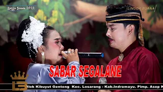 lagu sabar segalane terbaru 2022 versi sandiwara lingga buana dian feat bambang