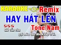 Download Lagu Karaoke Hãy Hát Lên Remix Tone Nam Nhạc Sống | Trọng Hiếu