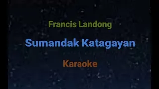 Download Francis landong - Sumandak katagayan Karaoke MP3