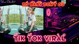 Download Dj Tik Tok Viral 🎶 🪄 Baby Don't Go Dj Layla. ft Malina Tanase #alanWalker MP3